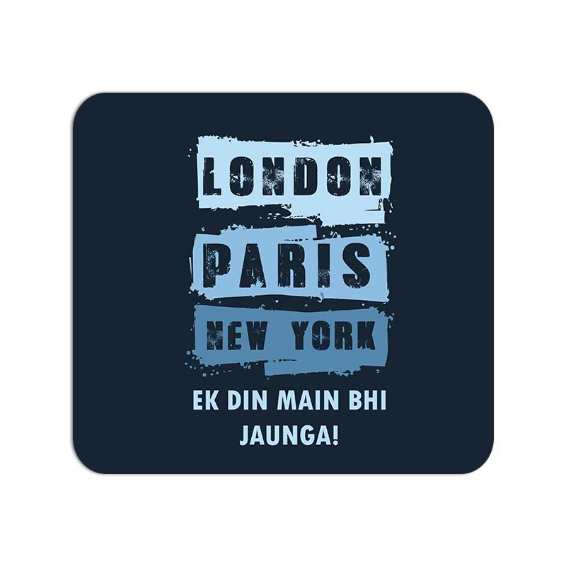 London Paris NewYork EK Din Main Bhi Jaunga Printed Mouse Pad London Paris NewYork EK Din Main Bhi Jaunga Printed Mouse Pad - Image 1