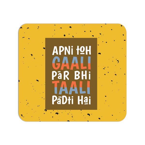 Apni Toh Gaali Par Bhi Taali Padti Hai Printed Mouse Pad