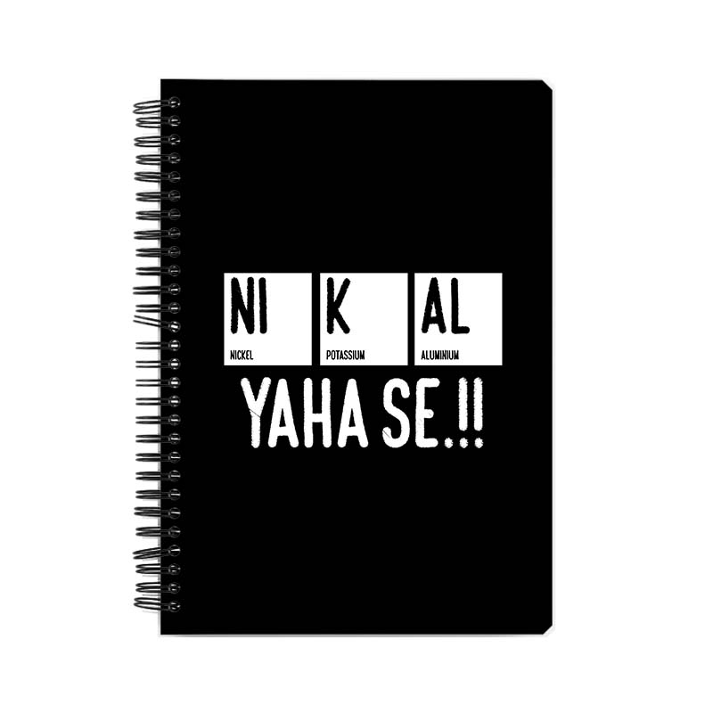 NI K AL YAHA SE!! Printed Notebook NI K AL YAHA SE!! Printed Notebook - Image 1