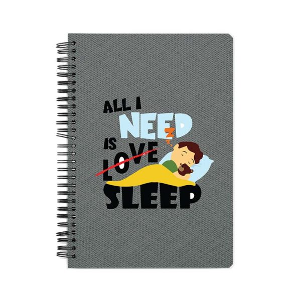 All I Need is Sleep  Printed Notebook