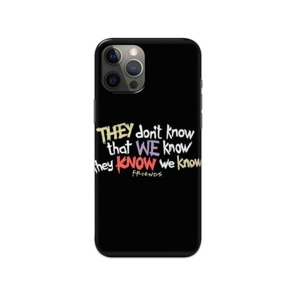 Friends-They Don't Know That We Know  Printed Slim Hard Phone Case