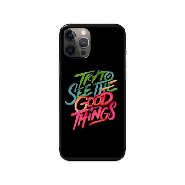 Try To See The Good Things  Slim Hard Phone Case