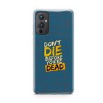 Don't Die Before You're Dead Printed Soft Phone Case