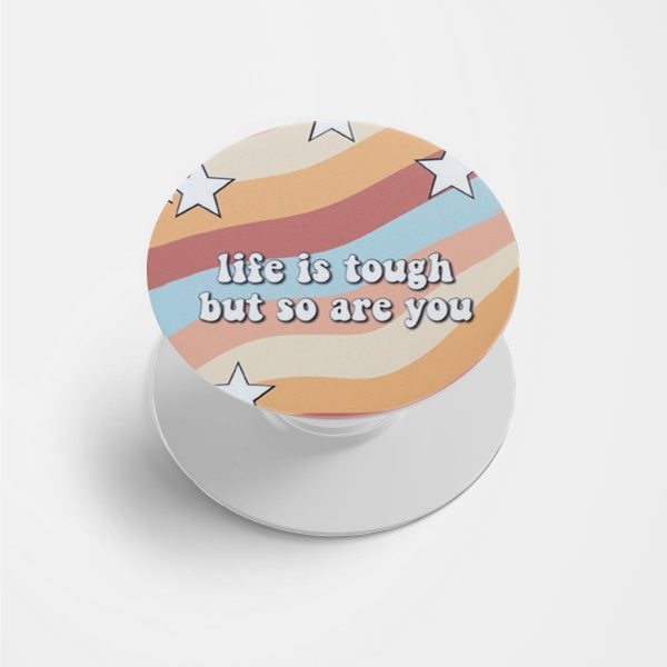 Life Is Tough But So Are You Printed Phone Grip Holder & Stand