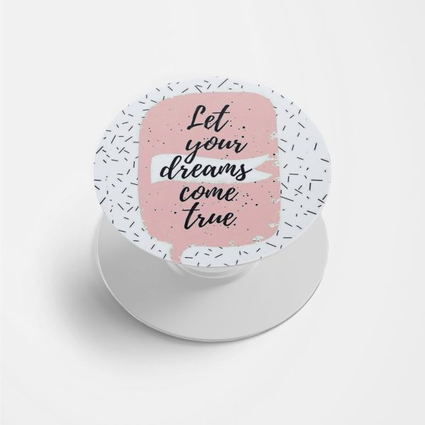 Let Your Dreams Come True Printed Phone Grip Holder & Stand