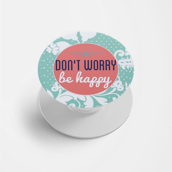 Don't Worry Be Happy Printed Phone Grip Holder & Stand