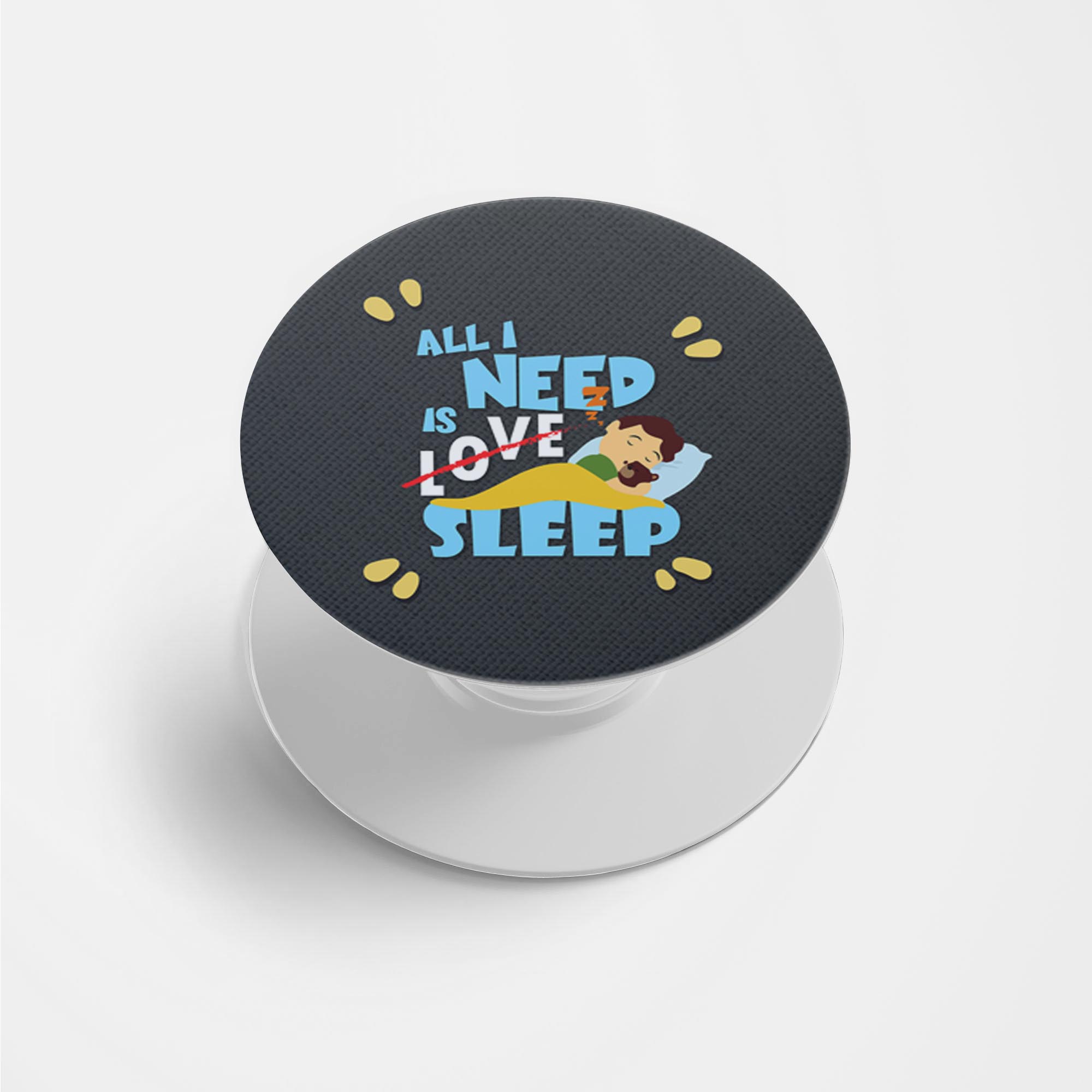 All I Need Is Sleep Printed Phone Grip Holder & Stand All I Need Is Sleep Printed Phone Grip Holder & Stand - Image 1
