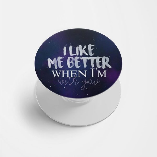 I Like Me Better When I'm With You Printed Phone Grip Holder & Stand