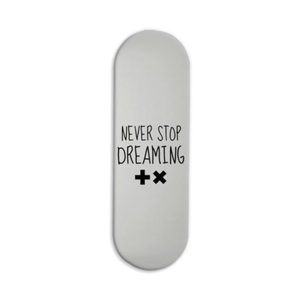 Never Stop Dreaming Printed Slider Phone Grip Holder